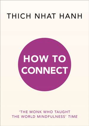 How to Connect de Thich Nhat Hanh