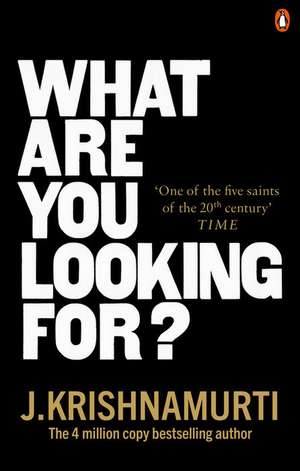 What Are You Looking For? de J. Krishnamurti