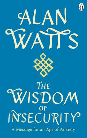 Wisdom Of Insecurity de Alan W Watts