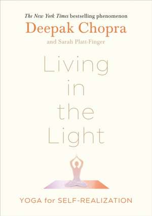 Living in the Light: Yoga for Self-Realization de Deepak Chopra