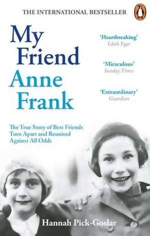 My Friend Anne Frank de Hannah Pick-Goslar