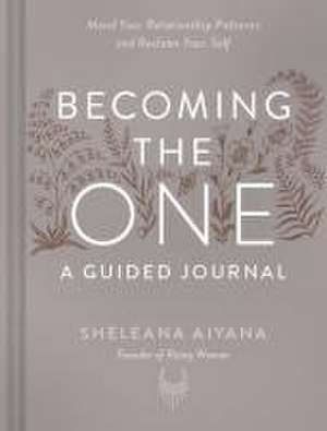 Becoming the One: A Guided Journal de Sheleana Aiyana