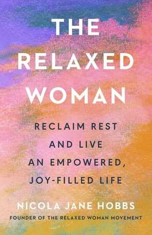 The Relaxed Woman de Nicola Jane Hobbs