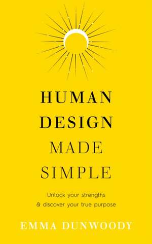 Human Design Made Simple de Emma Dunwoody