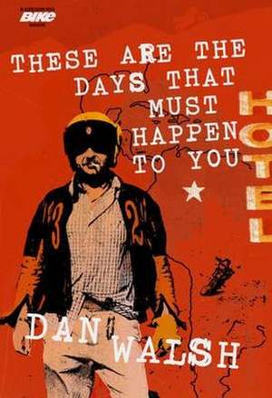 These are the Days That Must Happen to You de Dan Walsh