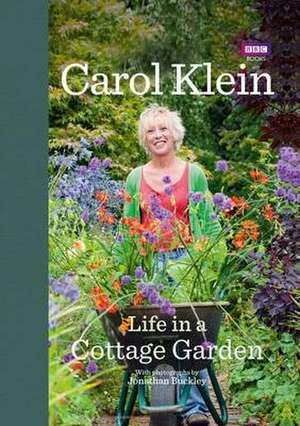 Life in a Cottage Garden de Carol Klein