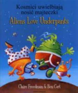 Aliens Love Underpants in Polish & English de Claire Freedman