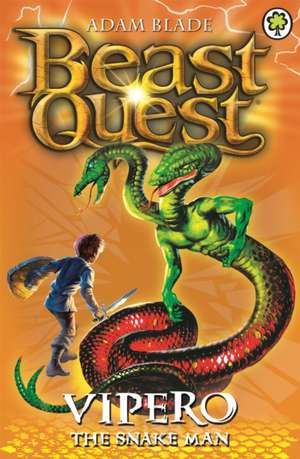 Beast Quest. Vipero the Snake Man: 7-11 ani de Adam Blade