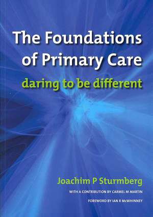 The Foundations of Primary Care: v. 1, Satisfaction or Resentment? de Joachim P. Sturmberg