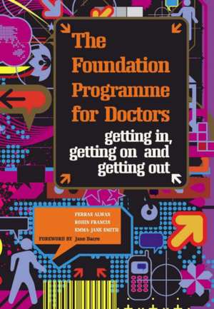 The Foundation Programme for Doctors: Getting in, Getting on and Getting Out de Ferras Alwan