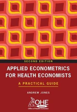 Applied Econometrics for Health Economists: A Practical Guide de Andrew Jones