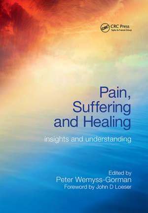 Pain, Suffering and Healing: Insights and Understanding de Peter Wemyss-Gorman