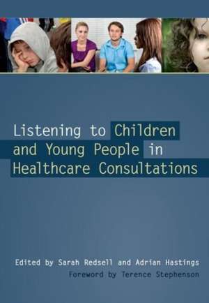 Listening to Children and Young People in Healthcare Consultations de Sarah Redsell