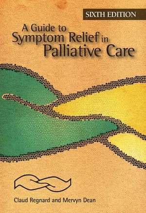 A Guide to Symptom Relief in Palliative Care, 6th Edition de Claud Regnard