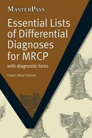 Essential Lists of Differential Diagnoses for MRCP: with Diagnostic Hints de Fazal-I-Akbar Danish