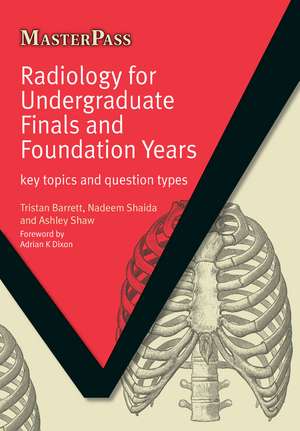 Radiology for Undergraduate Finals and Foundation Years: Key Topics and Question Types de Tristan Barrett