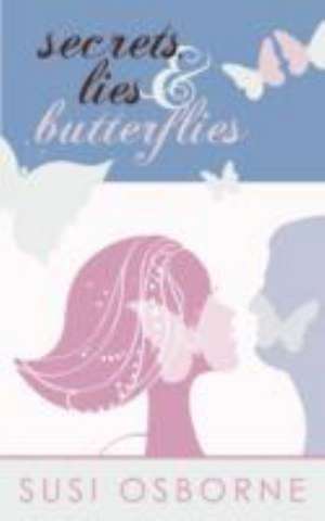 Secrets, Lies & Butterflies de Susi Osborne