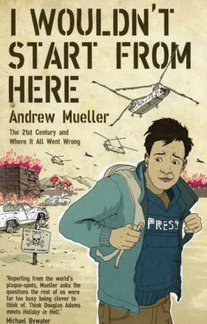 I Wouldn't Start from Here de Andrew Mueller