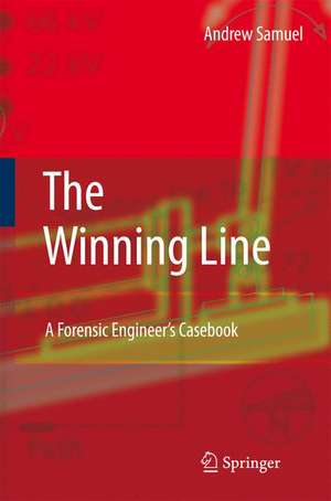 The Winning Line: A Forensic Engineer's Casebook de Andrew E. Samuel