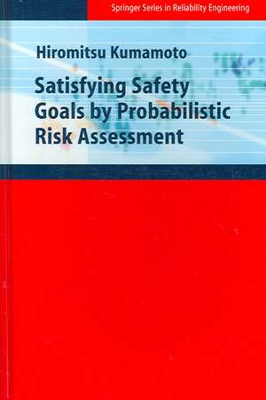 Satisfying Safety Goals by Probabilistic Risk Assessment de Hiromitsu Kumamoto