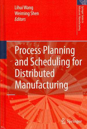 Process Planning and Scheduling for Distributed Manufacturing de Lihui Wang