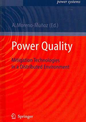 Power Quality: Mitigation Technologies in a Distributed Environment de Antonio Moreno-Muñoz