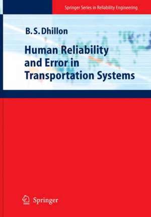 Human Reliability and Error in Transportation Systems de Balbir S. Dhillon