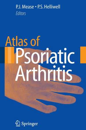 Atlas of Psoriatic Arthritis de Philip J. Mease