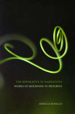 The Reparative in Narratives – Works of Mourning in Progress de Mireille Rosello