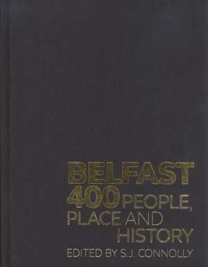 Belfast 400 Limited Edition – People, Place and History de S. J. Connolly