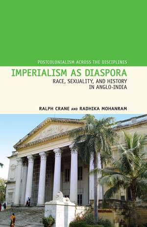 Imperialism as Diaspora – Race, Sexuality, and History in Anglo–India de Ralph Crane