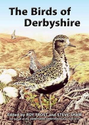 The Birds of Derbyshire de Roy Frost