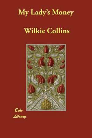 My Lady's Money de Wilkie Collins