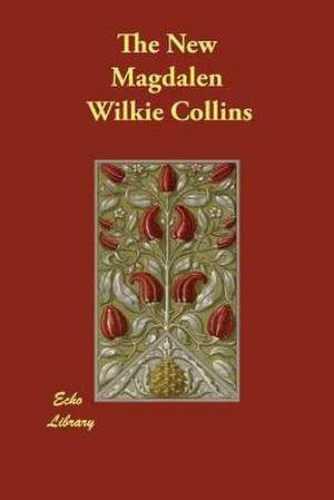 The New Magdalen de Wilkie Collins