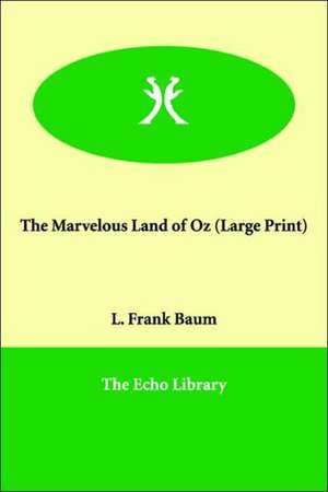 The Marvelous Land of Oz de L. Frank Baum