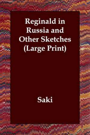 Reginald in Russia and Other Sketches de Saki