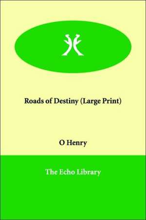 Roads of Destiny de Henry O