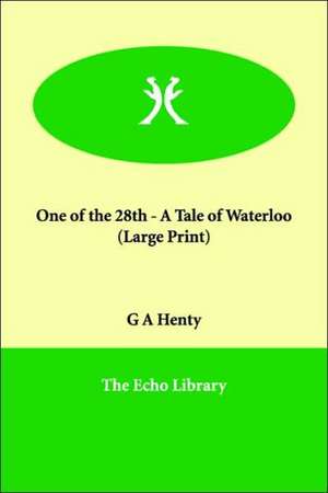 One of the 28th - A Tale of Waterloo de G. A. Henty