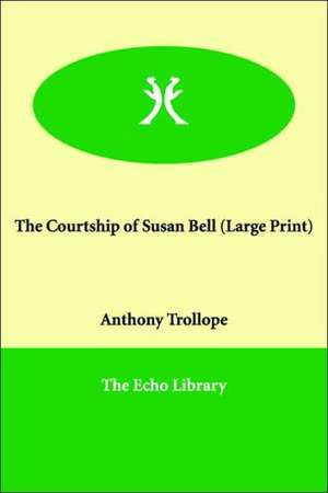 The Courtship of Susan Bell de Ed Trollope, Anthony