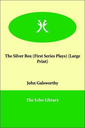 The Silver Box (First Series Plays) de John Sir Galsworthy