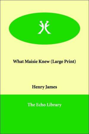 What Maisie Knew de Jr. James, Henry