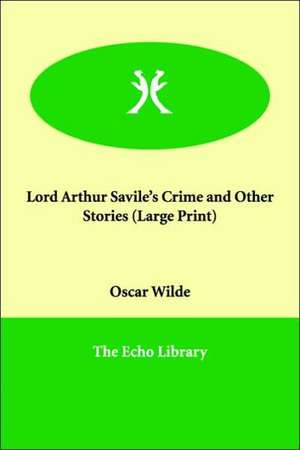 Lord Arthur Savile's Crime and Other Stories de Oscar Wilde