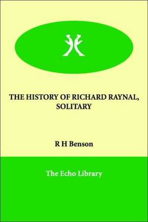 The History of Richard Raynal, Solitary de Robert Hugh Benson