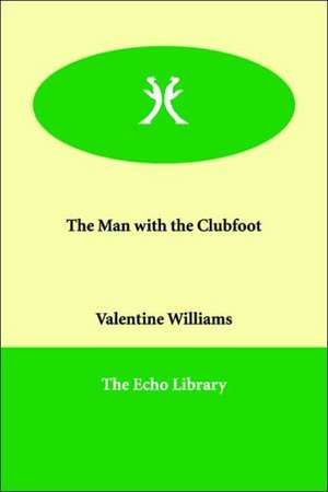 The Man with the Clubfoot de Valentine Williams