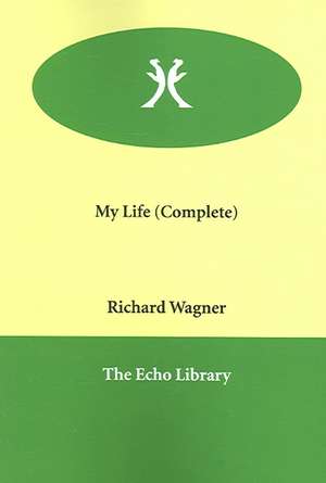 My Life (Complete) de Richard Wagner