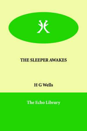 The Sleeper Awakes de H. G. Wells