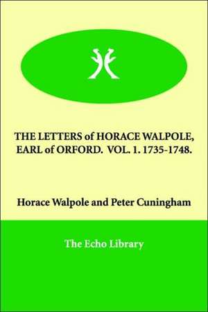 The Letters of Horace Walpole, Earl of Orford. Vol. 1. 1735-1748. de Horace Walpole