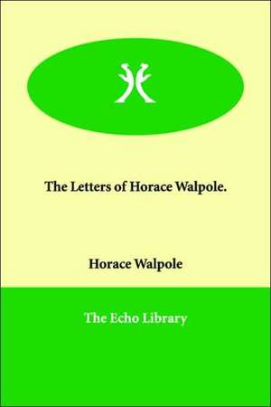 The Letters of Horace Walpole. de Horace Walpole