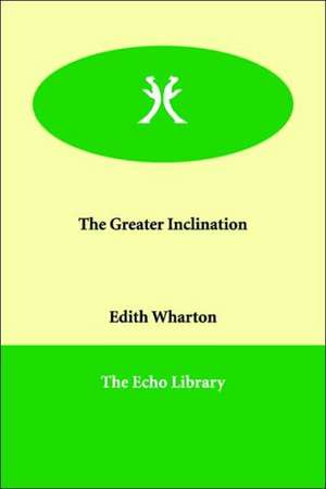 The Greater Inclination de Edith Wharton