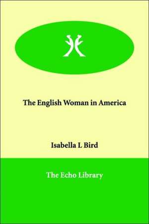 The English Woman in America de Isabella Lucy Bird